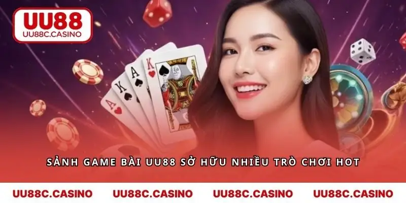 Sảnh game bài UU88 sở hữu nhiều trò chơi hot