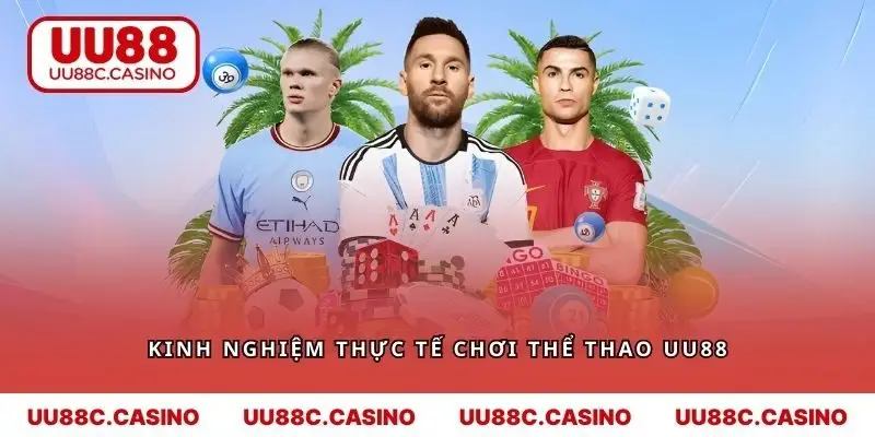 Chia sẻ kinh nghiệm thực tế của thể thao UU88