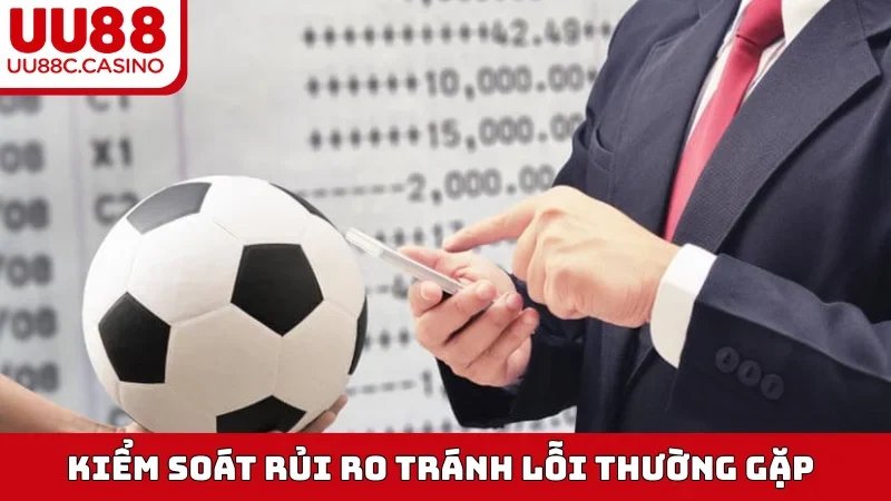 Kiểm soát rủi ro tránh lỗi thường gặp